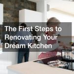 The First Steps to Renovating Your Dream Kitchen